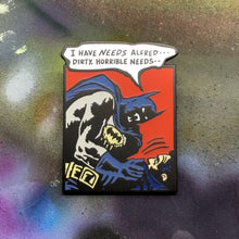 Load image into Gallery viewer, Batman Needs Enamel Pin